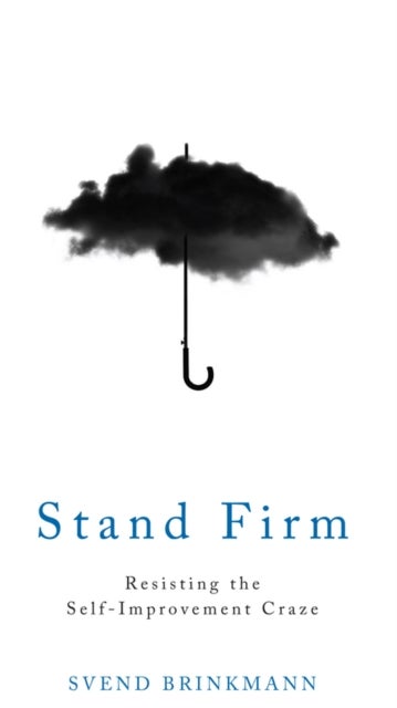 Stand Firm - Resisting the Self-Improvement Craze