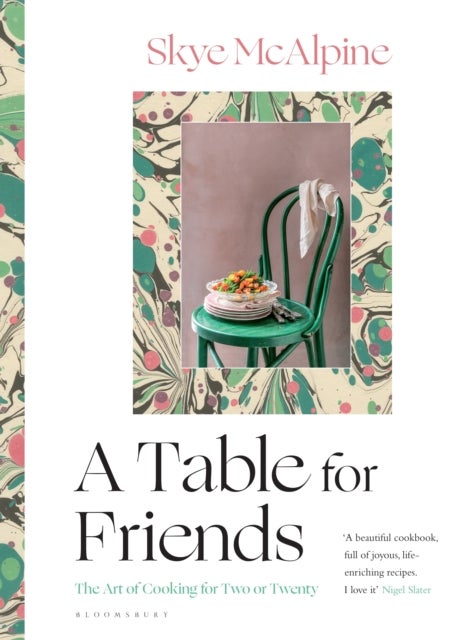 A Table for Friends - The Art of Cooking for Two or Twenty