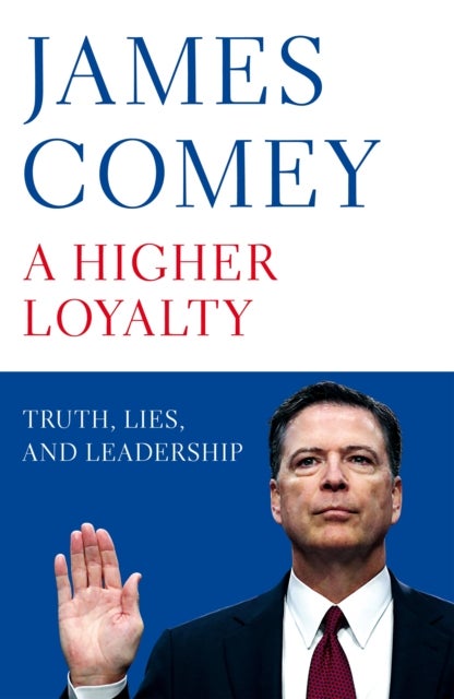 Higher Loyalty, A. Truth, Lies, and Leadership - truth, lies, and leadership