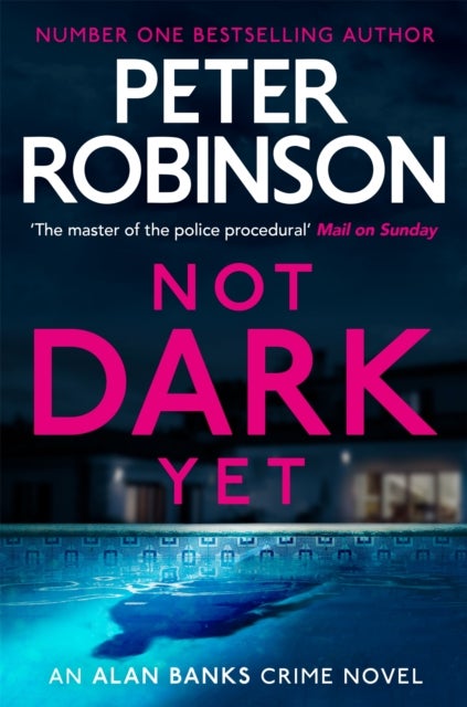 Not Dark Yet - The 27th DCI Banks novel from The Master of the Police Procedural
