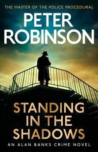 Standing in the Shadows - the FINAL gripping crime novel in the acclaimed DCI Banks crime series
