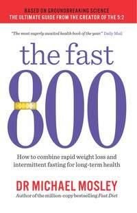 The Fast 800 - How to combine rapid weight loss and intermittent fasting for long-term health