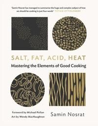 Salt, Fat, Acid, Heat - Mastering the Elements of Good Cooking