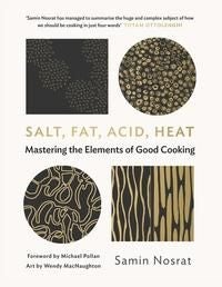 Salt, Fat, Acid, Heat - Mastering the Elements of Good Cooking