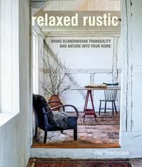 Relaxed Rustic - bring Scandinavian tranquility and nature into your home