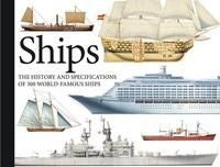 Ships - The History and Specifications of 300 World-Famous Ships