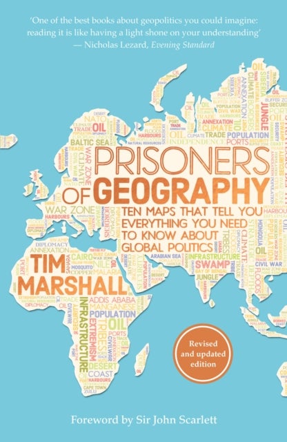 Prisoners of Geography: Ten Maps That Tell You Eve - ten maps that tell you everything you need to know about global politics