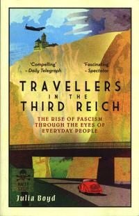 Travellers in the Third Reich - The Rise of Fascism Seen Through the Eyes of Everyday People
