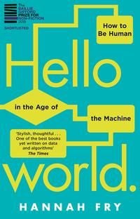 Hello World - How to be Human in the Age of the Machine