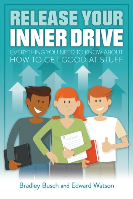 Release Your Inner Drive - Everything you need to know about how to get good at stuff