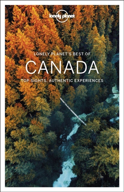 Lonely Planet Best of Canada - top sights, authentic experiences