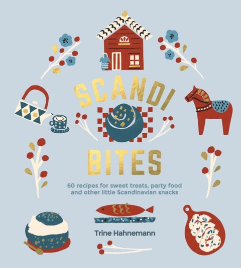 Scandi Bites - 60 recipes for sweet treats, party food and other