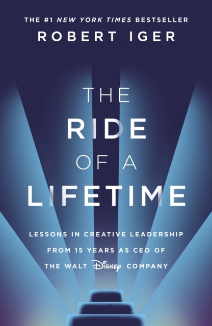 The Ride of a Lifetime. Lessons in Creative Leade - Lessons in Creative Leadership