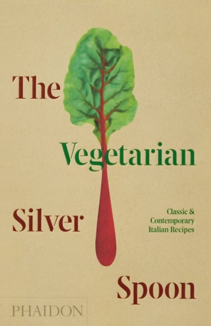 The Vegetarian Silver Spoon - Classic and Contemporary Italian Recipes