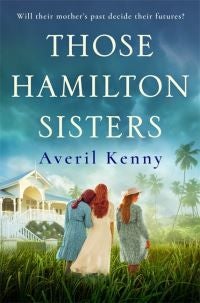 Those Hamilton Sisters - An unputdownable, moving story of family and secrets
