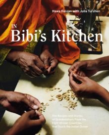 In Bibi's Kitchen - the recipes and stories of grandmothers from the eight African countries that touch the Indian Ocean