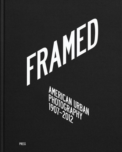 Framed: American Urban Photography - 1907–2012