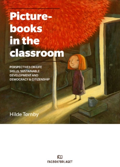 Picturebooks in the Classroom - Perspectives on life skills, sustainable development and democracy & citizenship
