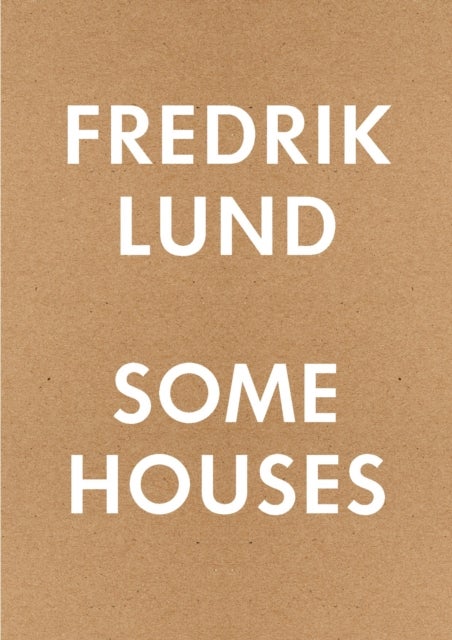 Some Houses - 42 Houses by Fredrik Lund