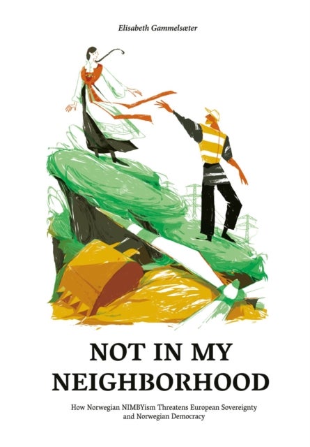 Not in my neighborhood - how Norwegian NIMBYism threatens european sovereig