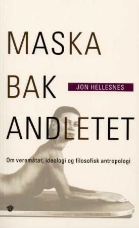 Maska bak andletet - om veremåtar, ideologi og filosofisk antropologi