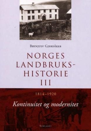 Norges landbrukshistorie. Bd. III - 1814-1920 : kontinuitet og modernitet
