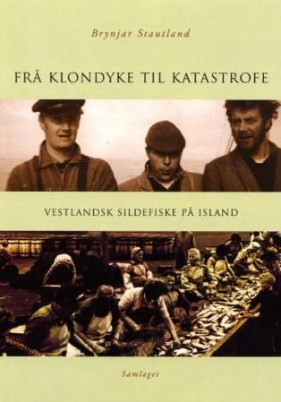 Frå klondyke til katastrofe - vestlandsk sildefiske på Island