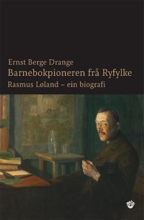Rasmus Løland - barnebokpioneren frå Ryfylke