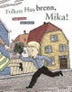 Folkets Hus brenn, Mika!