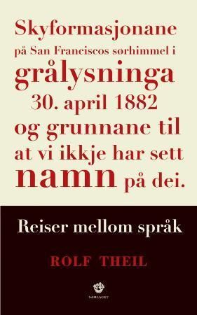 Skyformasjonane på San Fransisco sørhimmel i grålysninga 30. april 1882 og grunnane til at vi ikkje - reiser mellom språk