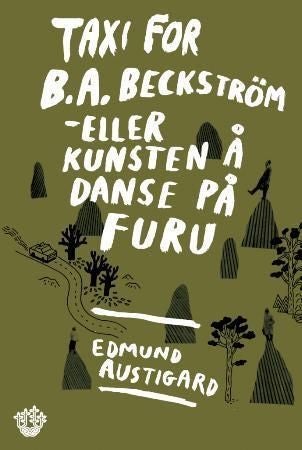 Taxi for B.A. Beckström, eller Kunsten å danse på furu - roman
