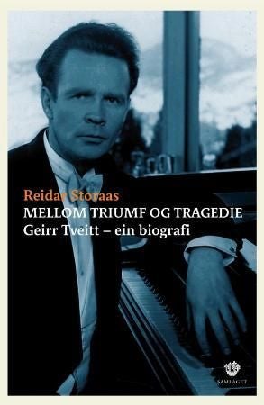 Mellom triumf og tragedie - Geirr Tveitt - ein biografi