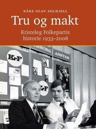 Tru og makt - Kristeleg Folkepartis historie 1933-2008