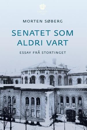 Senatet som aldri vart - essay frå Stortinget