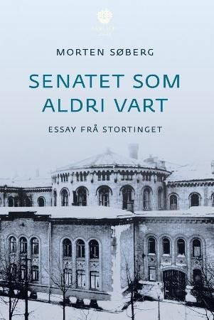 Senatet som aldri vart - essay frå Stortinget