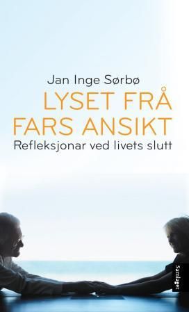 Lyset frå fars ansikt - refleksjonar ved livets slutt