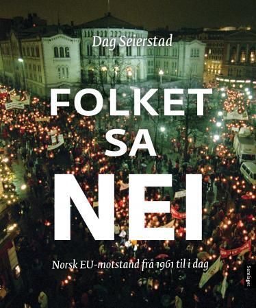 Folket sa nei - norsk EU-motstand frå 1961 til i dag