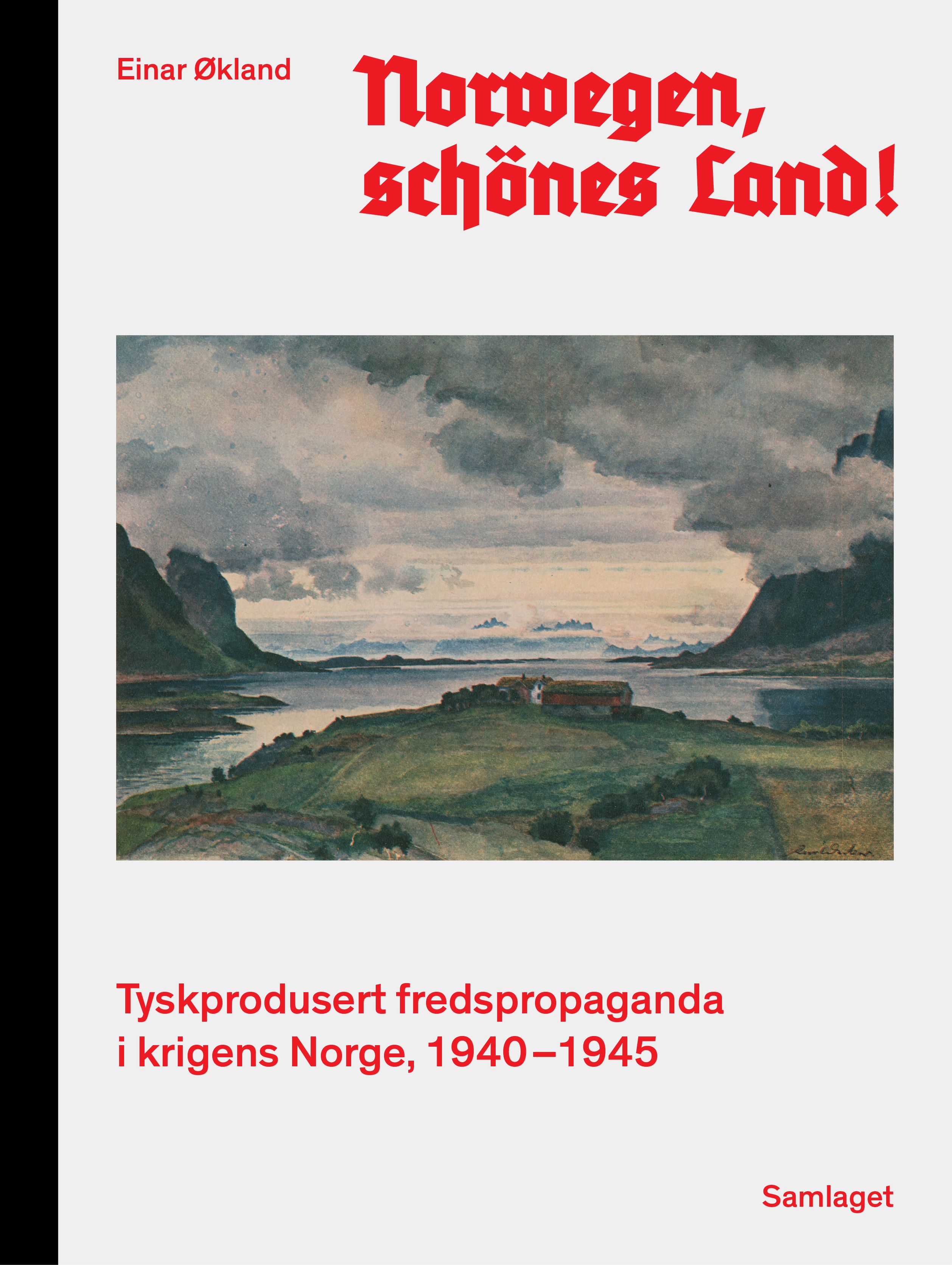 Norwegen, schönes Land! - tyskprodusert fredspropaganda i krigens Norge, 1940-1945