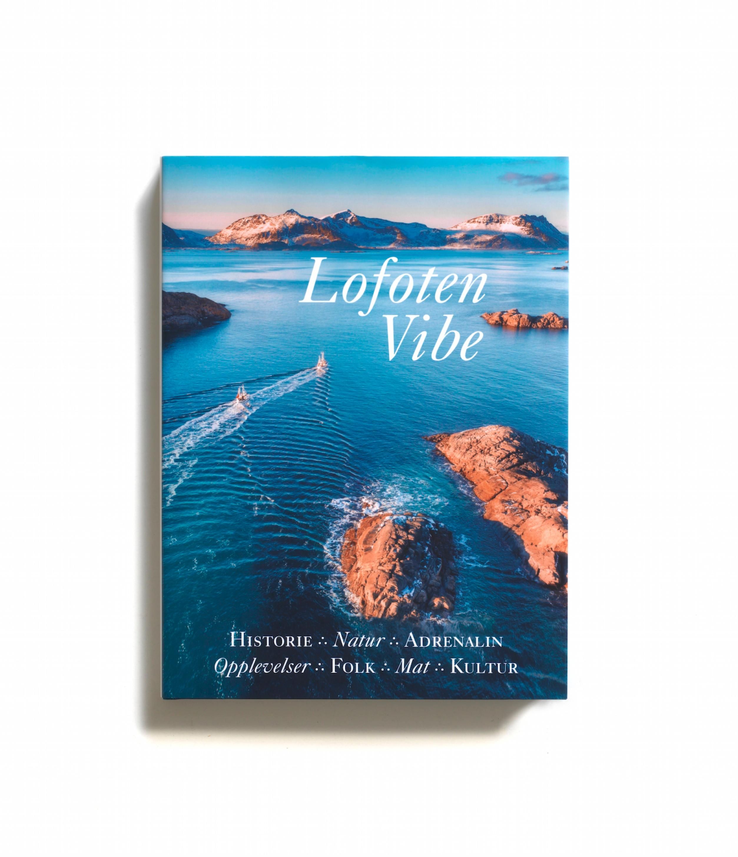 Lofoten vibe - historie, natur, adrenalin, opplevelser, folk, mat, kultur