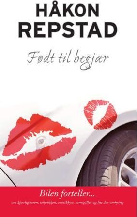 Født til begjær - bilen forteller : roman
