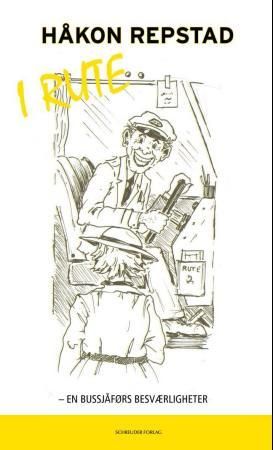 I rute - en bussjåførs besværligheter : roman