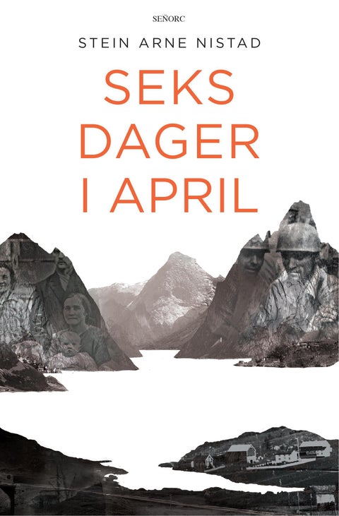 Seks dager i april - et historisk drama om kjærlighet, liv og død i slaget om Narvik 9.-14. april 1940