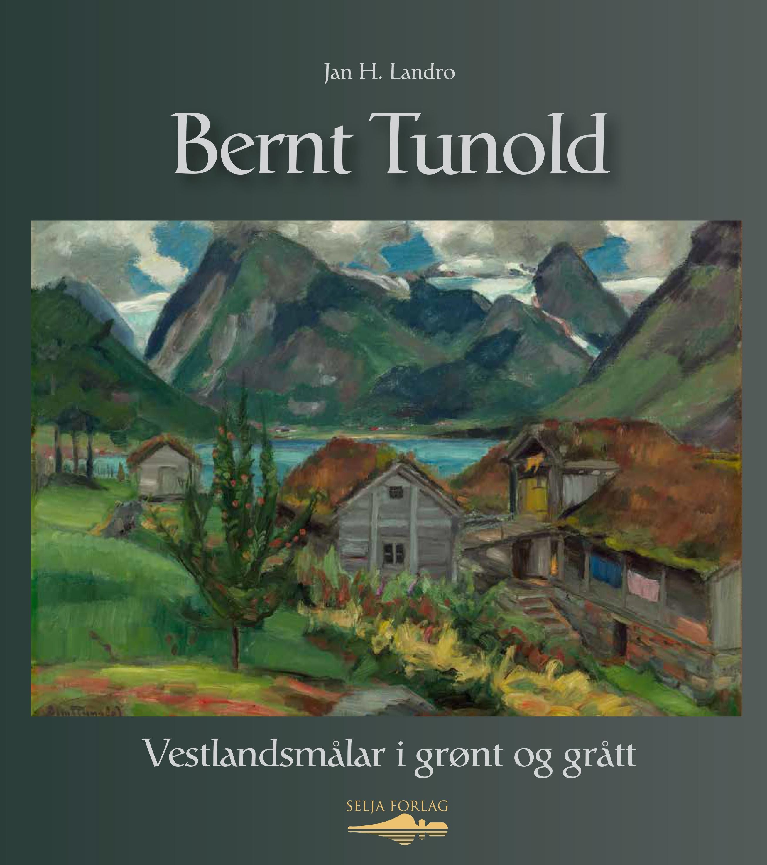 Bernt Tunold - vestlandsmålar i grønt og grått