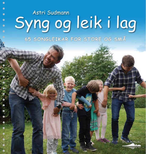 Syng og leik i lag - 65 songleikar for store og små