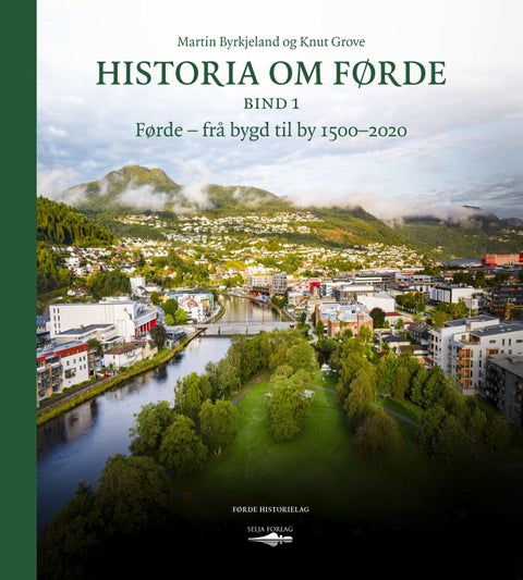 Historia om Førde - Bind 1 : Førde - frå bygd til by 1500-2020