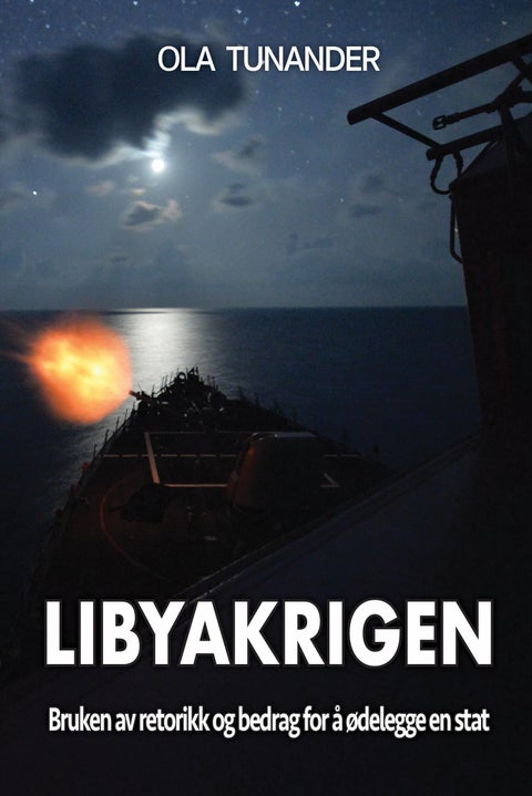 Libyakrigen - bruken av retorikk og bedrag for å ødelegge en stat