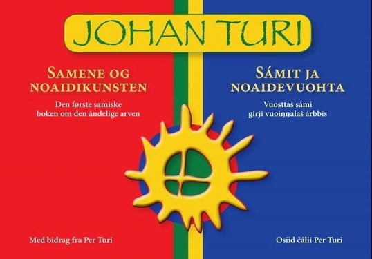 Samene og noaidikunsten = Sámit ja noaidevuohta : vuosttas sámi girji vuoinnalas árbbis - den første samiske boken om den åndelige arven