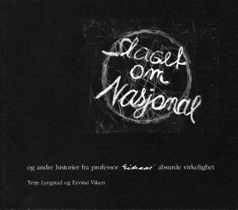 Slaget om Nasjonal - og andre historier fra professor Eikaas' absurde virkelighet