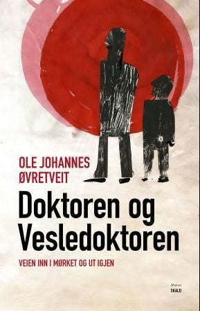 Doktoren og Vesledoktoren - veien inn i mørket og ut igjen : roman