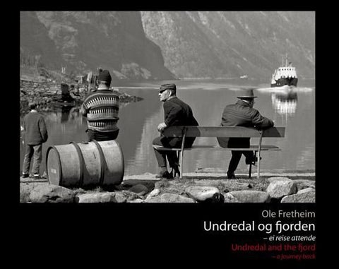 Undredal og fjorden = Undredal and the fjord : a journey back - ei reise attende